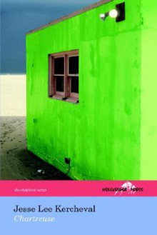 Chartreuse (the Hollyridge Press Chapbook Series) - Jesse Lee Kercheval