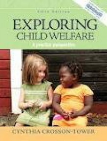 Exploring Child Welfare: A Practice Perspective 5th (fifth) edition - Cynthia Crosson-Tower