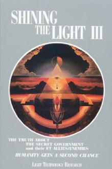 Shining the Light III: Humanity Gets a Second Chance (Shining the Light Series, Book 3) - Robert Shapiro, Arthur Fanning, Robert Meyer