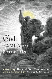 God, Family and Sexuality - David W. Torrance