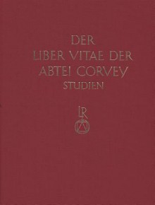 Studien Zur Corveyer Gedenkuberlieferung Und Zur Erschliessung Der Liber Vitae: Teil 2 - Karl Horst Schmidt, Joachim Wollasch