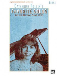 Catherine Rollin's Favorite Solos: Book 2: 9 of Her Original Piano Solos - Catherine Rollin