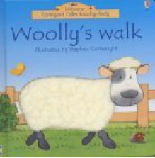 Woolly's Walk (Farmyard Tales Touchy-feely) - Stephen Cartwright, Fiona Watt