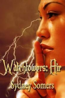 Watchtowers: Air. - Sydney Somers