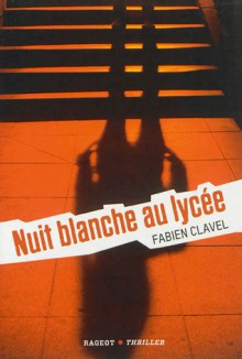 Nuit blanche au Lycée - Fabien Clavel