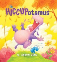 The Hiccupotamus-Not active - Aaron Zenz