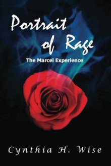 Portrait of Rage: The Marcel Experience - Cynthia H Wise