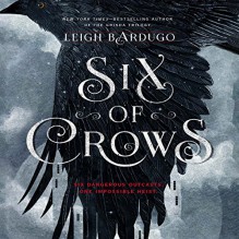 Six of Crows - David LeDoux,Jay Snyder,Roger Clark,Lauren Fortgang,Elizabeth Evans,Leigh Bardugo,Tristan Morris,Audible Studios,Brandon Rubin