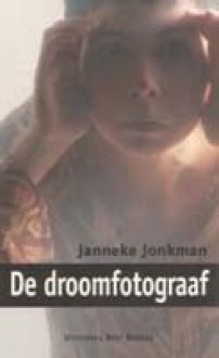 De Droomfotograaf - Janneke Jonkman