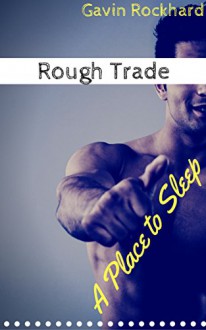 Rough Trade: A Place to Sleep - Gavin Rockhard