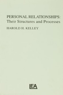 Personal Relationships: Their Structures and Processes - Harold H. Kelley