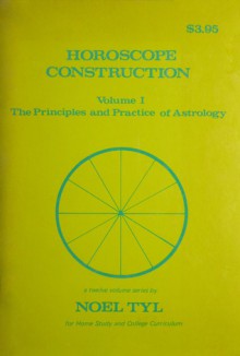 Horoscope Construction (Principles and Practices of Astrology, Vol. 1) - Noel Tyl