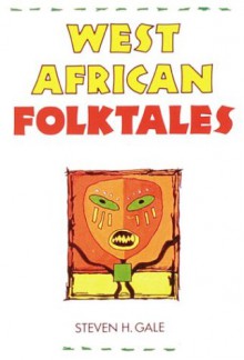 West African Folktales - Steven H. Gale