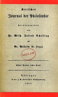 Kritisches Journal der Philosophie - Friedrich Wilhelm Joseph Schelling, Georg Wilhelm Friedrich Hegel