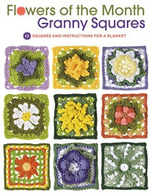 Flowers of the Month Granny Squares: 12 Squares and Instructions for a Blanket - Margaret Hubert
