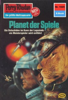 Perry Rhodan 1025: Planet der Spiele (Heftroman): Perry Rhodan-Zyklus "Die kosmische Hanse" (Perry Rhodan-Erstauflage) (German Edition) - Marianne Sydow