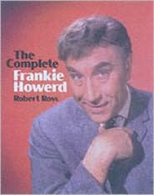 The Complete Frankie Howerd - Robert Ross