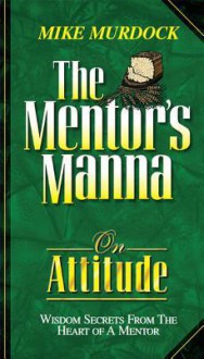 Mentor's Manna on Attitude - Mike Murdock