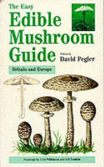 The Easy Edible Mushroom Guide - David N. Pegler