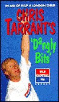 Chris Tarrant's 'Dangly Bits' - Chris Tarrant