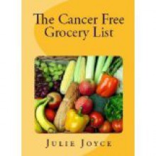 The Cancer Free Grocery List - Julie Joyce