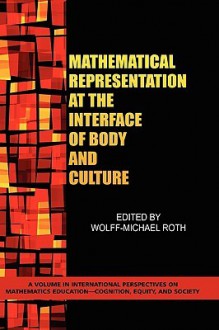 Mathematical Representation at the Interface of Body and Culture (Hc) - Wolff-Michael Roth