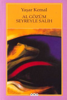 Al Gözüm Seyreyle Salih - Yaşar Kemal