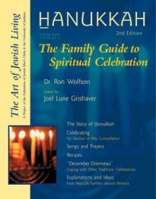 Hanukkah: The Family Guide to Spiritual Celebration (The Art of Jewish Living) - Ron Wolfson