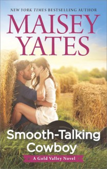 Smooth-Talking Cowboy (A Gold Valley Novel) - Maisey Yates