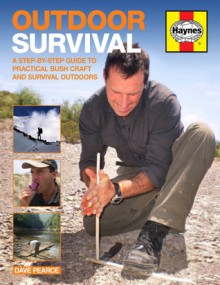 Outdoor Survival: A Step-by-Step Guide to Practical Bush Craft and Survival Outdoors - David Pearce