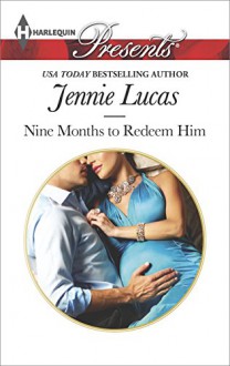 Nine Months to Redeem Him (One Night With Consequences Series Book 6) - Jennie Lucas