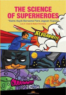 The Science of Superheroes: Sains Asyik Bersama Para Jagoan Super - Lois H. Gresh, Robert Weinberg, Ronny Agustinus