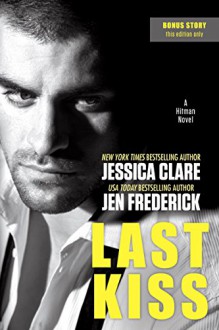 Last Kiss (A Hitman Novel Book 3) - Jessica Clare,Jen Frederick