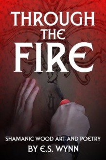 Through The Fire - E.S. Wynn