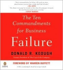 The Ten Commandments for Business Failure - Donald R. Keough, George Guidall