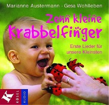 Zehn kleine Krabbelfinger: Erste Lieder für unsere Kleinsten. 25 Lieder - Marianne Austermann, Gesa Wohlleben