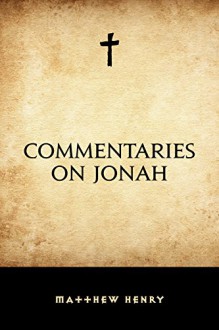 Commentaries on Jonah - Matthew Henry