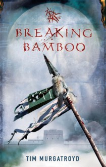 Breaking Bamboo - Tim Murgatroyd