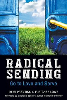 Radical Sending: Go to Love and Serve - Demi Prentiss, J. Fletcher Lowe