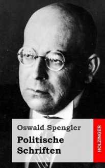 Politische Schriften - Oswald Spengler