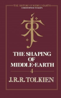 The Shaping of Middle-Earth - J.R.R. Tolkien, Christopher Tolkien