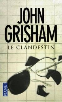 Le Clandestin - John Grisham, Patrick Berthon