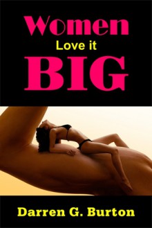 Women Love it Big - Darren G. Burton