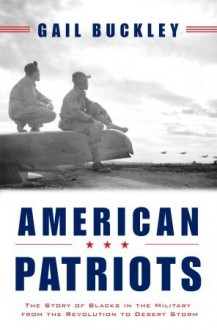 American Patriots: The Story of Blacks in the Military From the Revolution to Desert Storm - Gail Buckley, Roberta Stuart