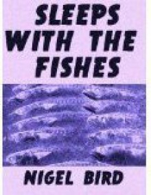 Sleeps With The Fishes - Nigel Bird