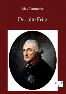 Der Alte Fritz - Max Pannwitz