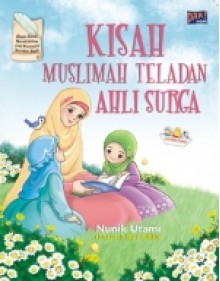 Kisah Muslimah Teladan Ahli Surga - Nunik Utami, Nur Cililia, Dadan Ramadhan