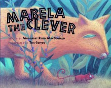 Mabela the Clever - Margaret Read MacDonald, Tim Coffey