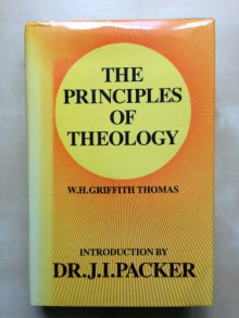 The Principles Of Theology: An Introduction To The Thirty Nine Articles - W.H. Griffith Thomas