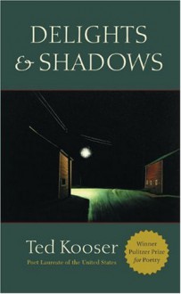 Delights & Shadows - Ted Kooser